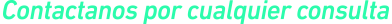 Contactanos por cualquier consulta